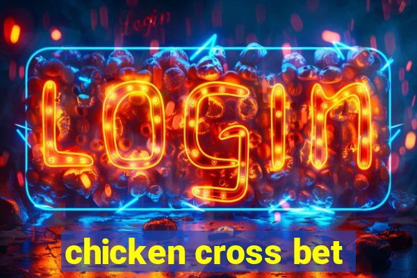 chicken cross bet